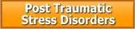 Post Traumatic Stress Disorders